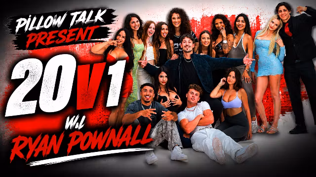 20 GIRLS VS RYAN POWNALL & GATTOUZ